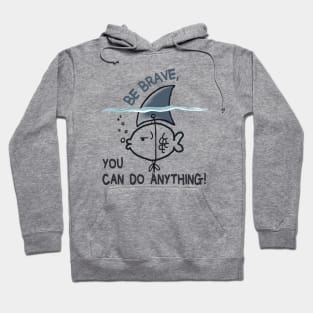 Be Brave You Can Do Anything Hoodie